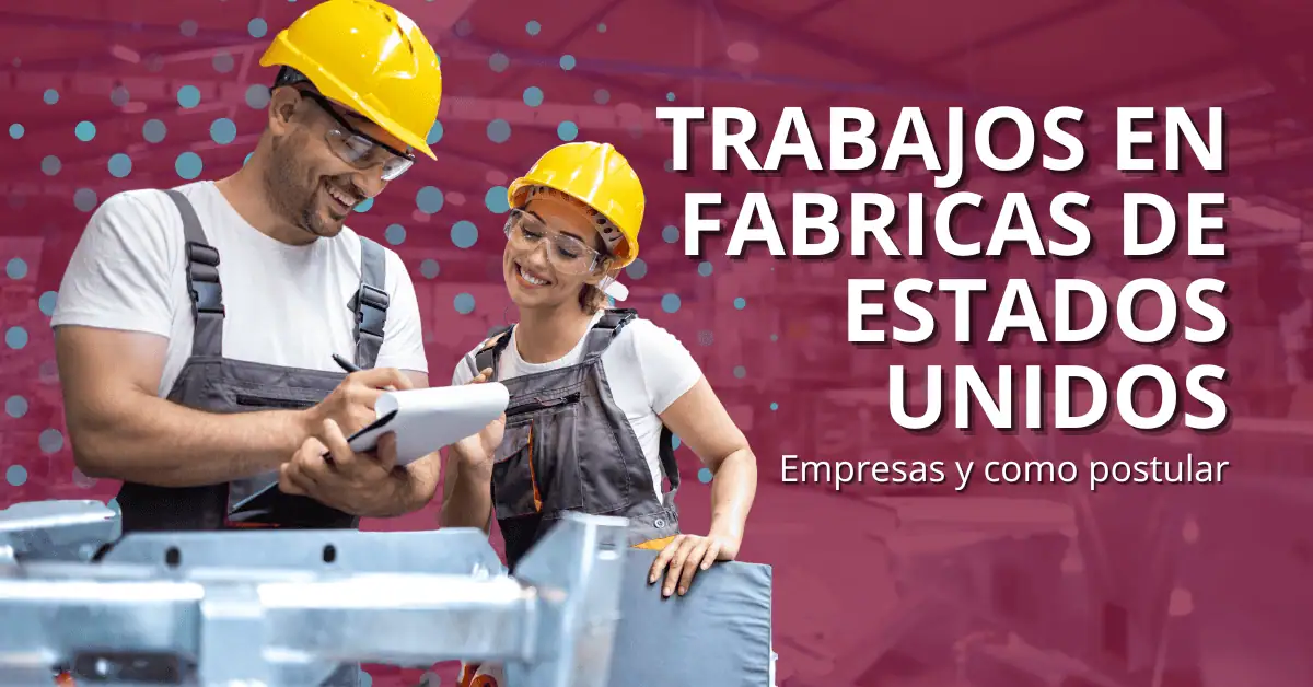 Trabajos en fábricas de Estados Unidos: paga y empresas que contratan