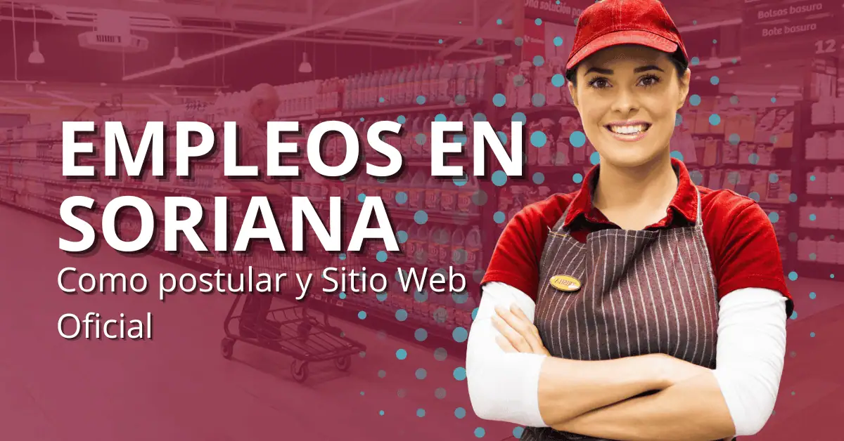 Empleos en Soriana México: cómo postular y sitio web oficial