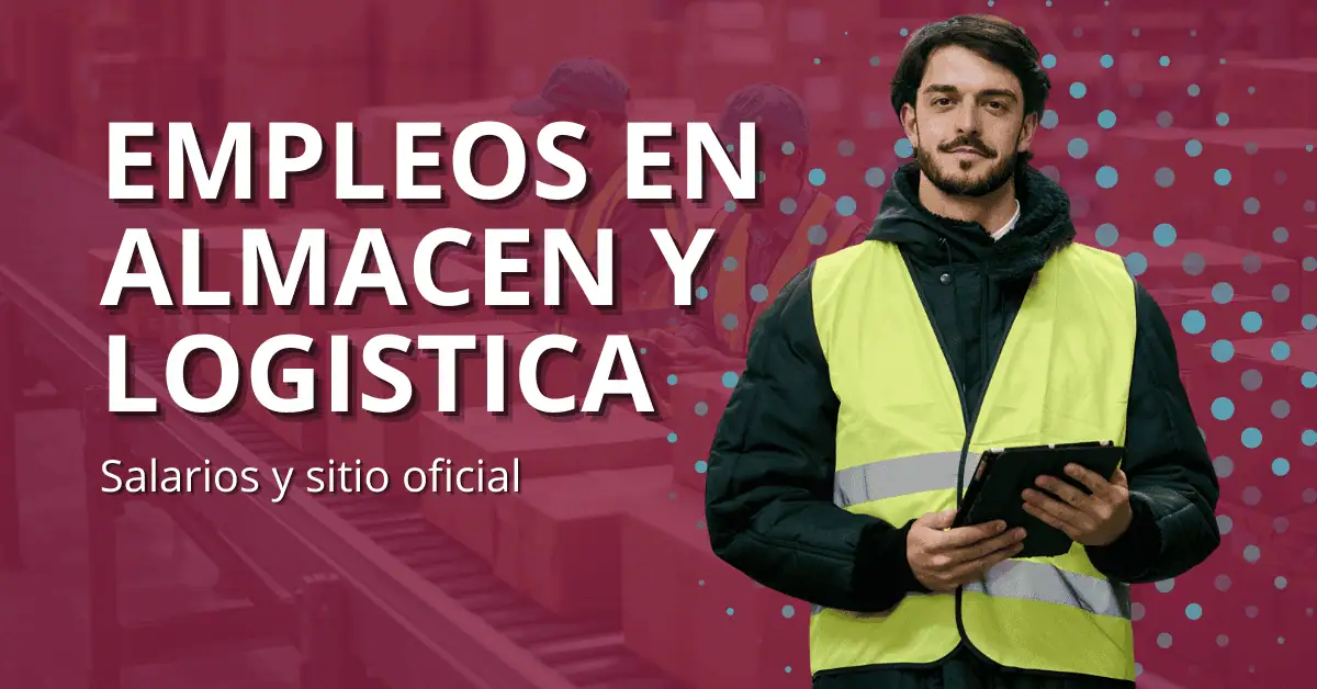Empleos en almacén y logística en México: salarios y sitio oficial